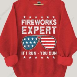 American Flag Sunglasses Fireworks Expert If I Run You Run Sweatshirt