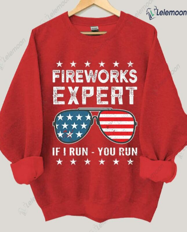 American Flag Sunglasses Fireworks Expert If I Run You Run Sweatshirt