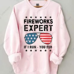 American Flag Sunglasses Fireworks Expert If I Run You Run Sweatshirt $30.95