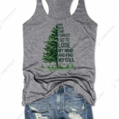 And Into The Forest I Go To Lose My Mind And Find My Soul Tank Top $26.95