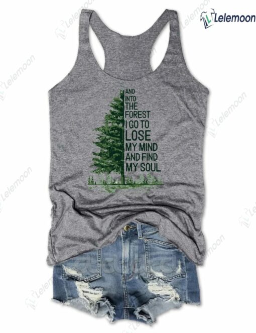 And Into The Forest I Go To Lose My Mind And Find My Soul Tank Top $26.95