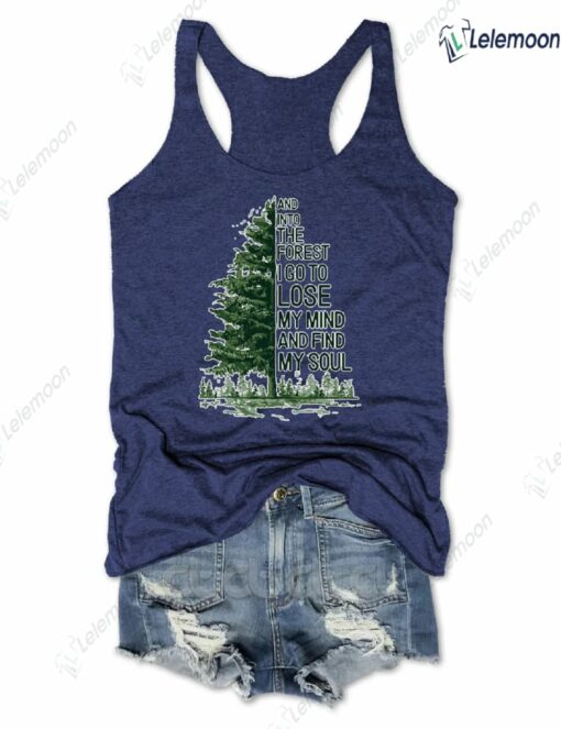 And Into The Forest I Go To Lose My Mind And Find My Soul Tank Top $26.95