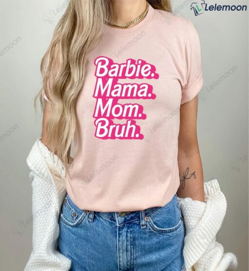 Barbie 2023 Mama mom Bruh shirt $19.95