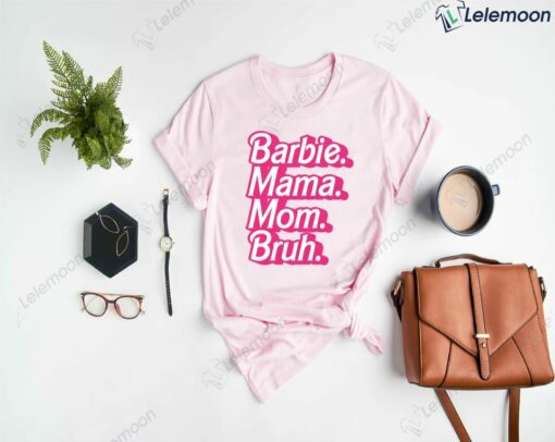 Barbie 2023 Mama mom Bruh shirt