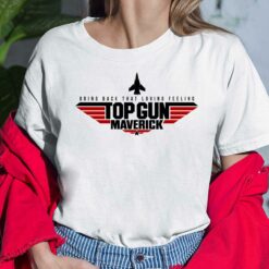 Bring Back That Loving Feeling Top Gun Maverick Shirt, Hoodie, Sweatshirt, Women Tee $19.95