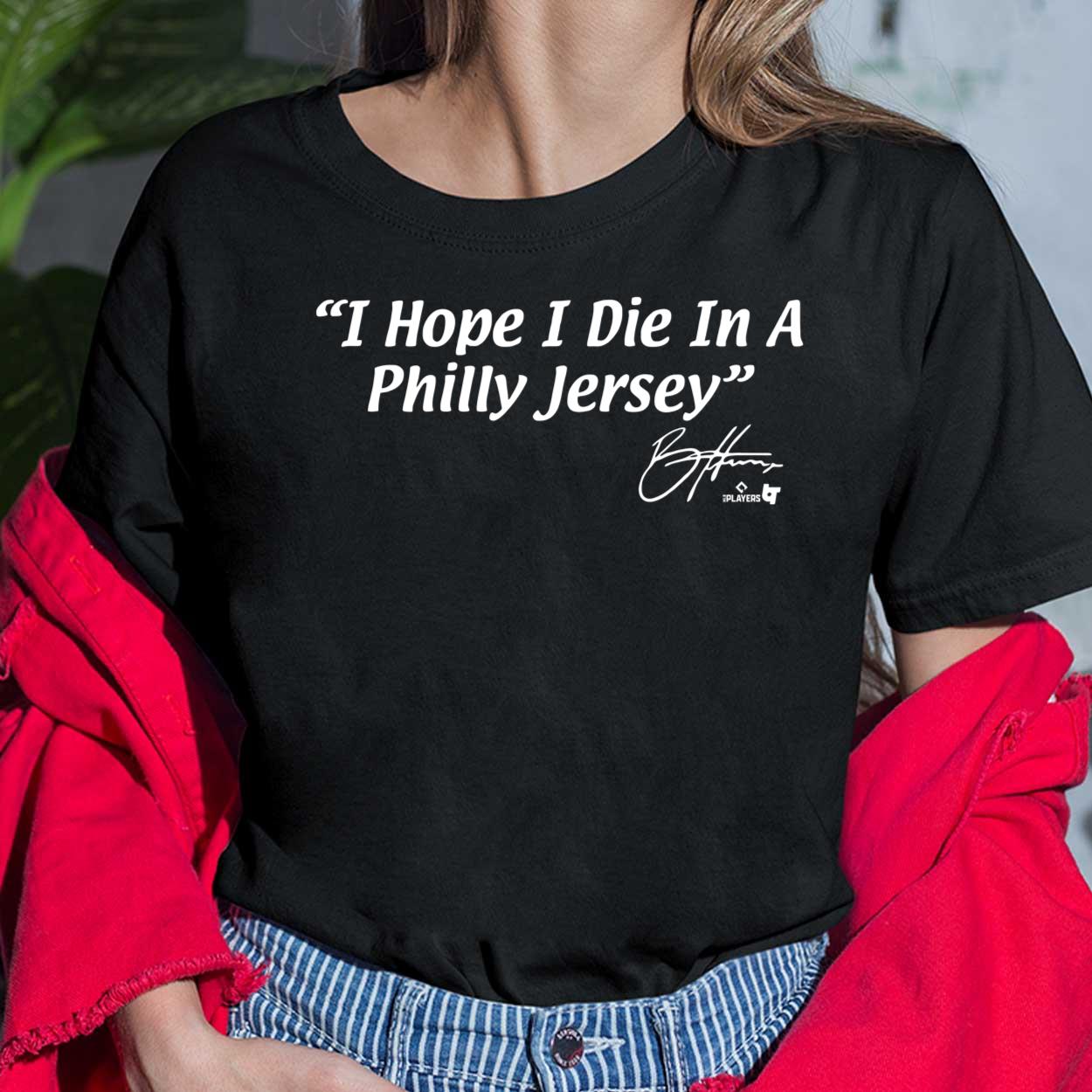 Bryce Harper I Hope I Die In A Philly Jersey Shirt, Hoodie, Sweatshirt,  Women Tee - Lelemoon