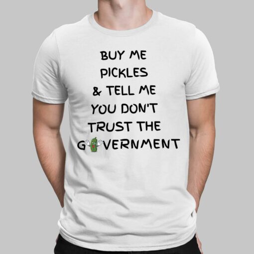 Buy Me Pickles And Tell Me You Dont Trust The Government Shirt, Hoodie, Sweatshirt, Women Tee