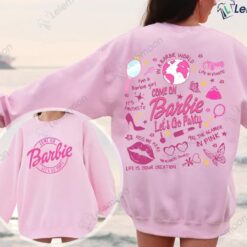 Come On Barbie Let's Go Party Both Sides Sweatshirt
