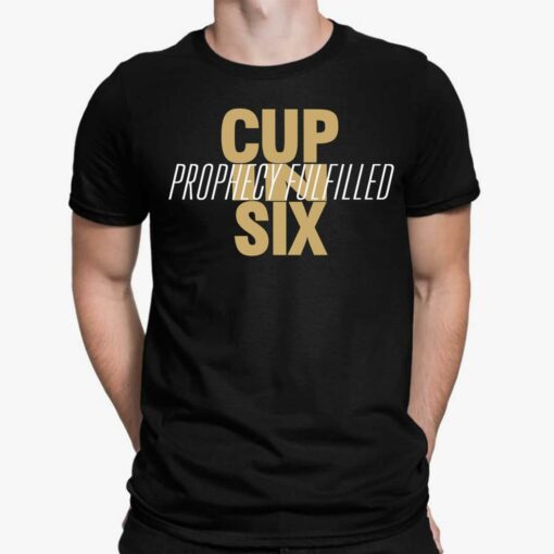 Cup In Six Prophecy Fulfilled Shirt, Hoodie, Sweatshirt, Women Tee