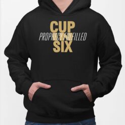 Cup In Six Prophecy Fulfilled Shirt, Hoodie, Sweatshirt, Women Tee