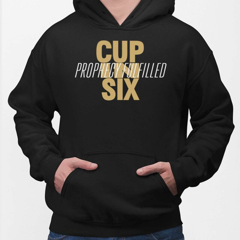 Cup In Six Prophecy Fulfilled Shirt, Hoodie, Sweatshirt, Women Tee Cup In Six Prophecy Fulfilled Shirt, Hoodie, Sweatshirt, Women Tee
