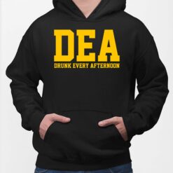 DEA Drunk Every Afternoon Shirt, Hoodie, Sweatshirt, Women Tee