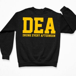 DEA Drunk Every Afternoon Shirt, Hoodie, Sweatshirt, Women Tee $19.95