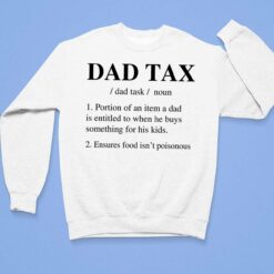 Dad Tax Portion Of An Item A Dad Is Entitled To When He Buys Something For His Kids Shirt, Hoodie, Sweatshirt, Women Tee $19.95