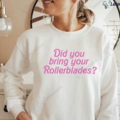 Did You Bring Your Rollerblades Sweatshirt