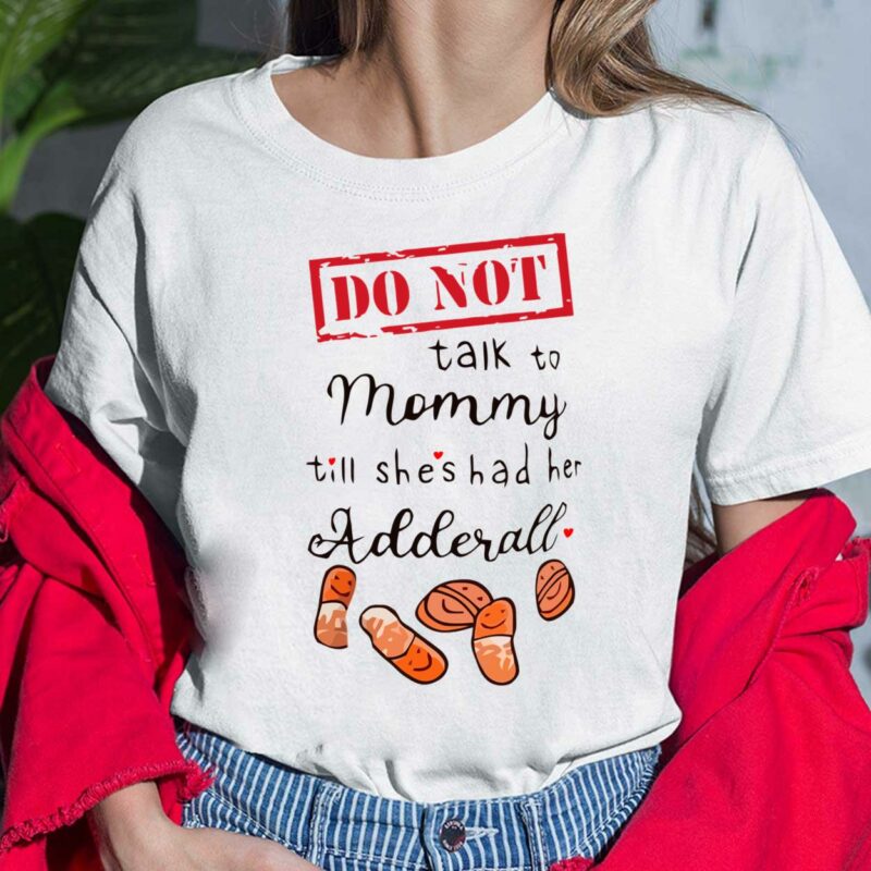 Do Not Talk To Mommy Till Shes Had Her Adderall Shirt, Hoodie, Sweatshirt, Women Tee Do Not Talk To Mommy Till Shes Had Her Adderall Shirt, Hoodie, Sweatshirt, Women Tee