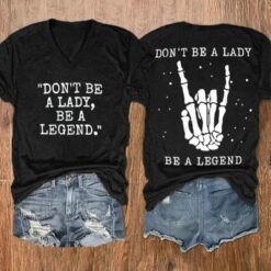 Don'T Be A Lady Be A Legend Shirt