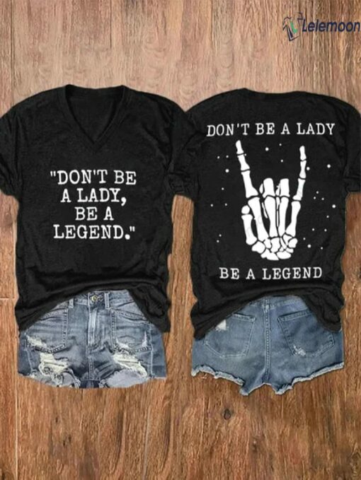 Don'T Be A Lady Be A Legend Shirt