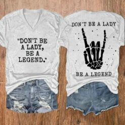 Don'T Be A Lady Be A Legend Shirt