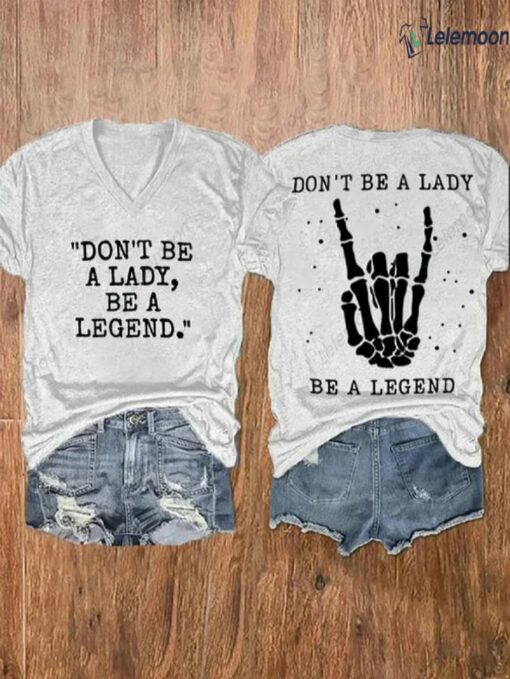 Don'T Be A Lady Be A Legend Shirt