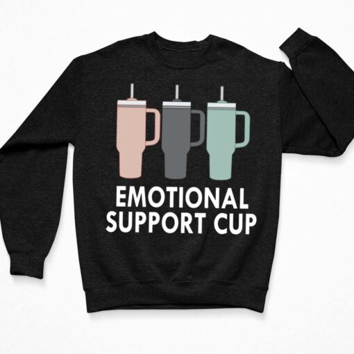 Emotional Support Cup Shirt, Hoodie, Sweatshirt, Women Tee $19.95