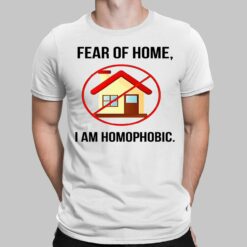Fear Of Homes I Am Homophobic Shirt, Hoodie, Sweatshirt, Women Tee