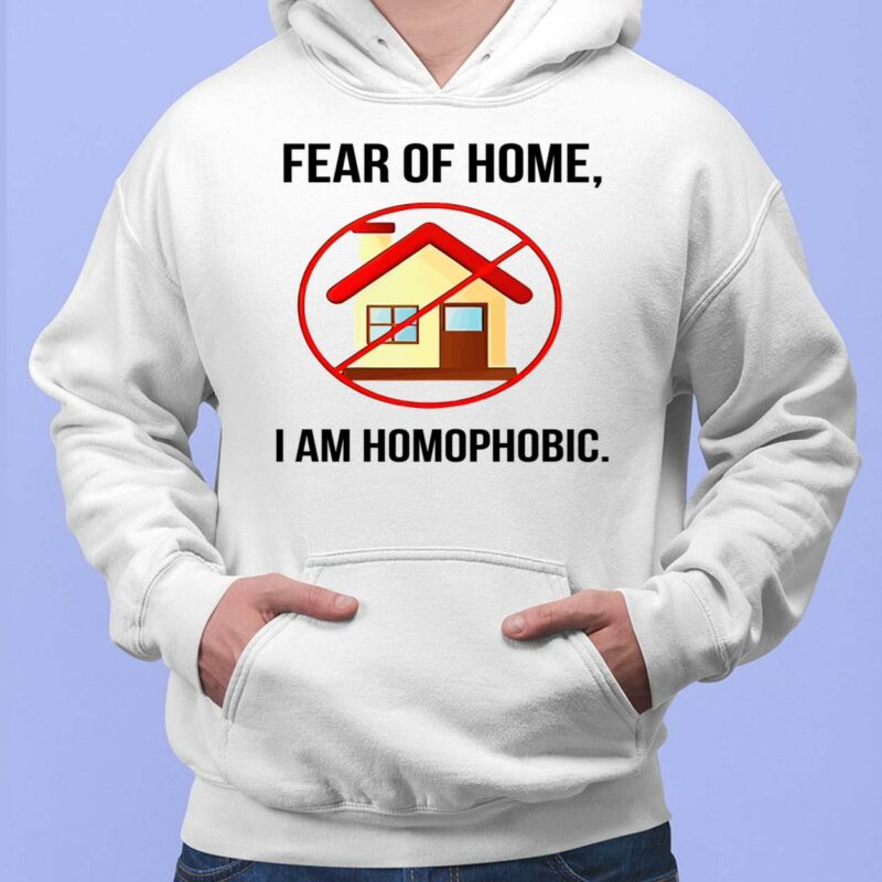 Fear Of Homes I Am Homophobic Shirt, Hoodie, Sweatshirt, Women Tee Fear Of Homes I Am Homophobic Shirt, Hoodie, Sweatshirt, Women Tee