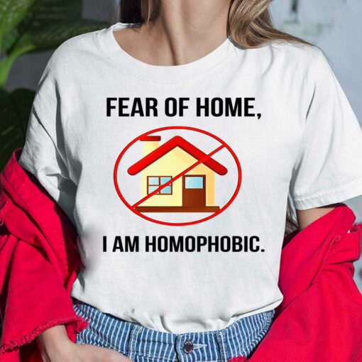 Fear Of Homes I Am Homophobic Shirt, Hoodie, Sweatshirt, Women Tee $19.95
