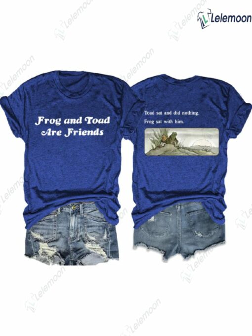 Frog And Toad Are Friends Toad Sat And Did Nothing Frog Sat With Him Shirt $24.95