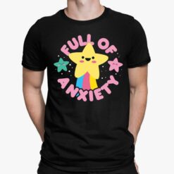 Full Of Anxiety Star Shirt, Hoodie, Sweatshirt, Women Tee