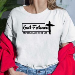 Godfidence Knowing I Can't But He Can Shirt, Hoodie, Sweatshirt, Women Tee $19.95