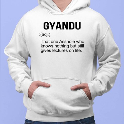 Gyandu That One A**hole Who Knows Nothing But Still Gives Lectures On Life Shirt, Hoodie, Sweatshirt, Women Tee