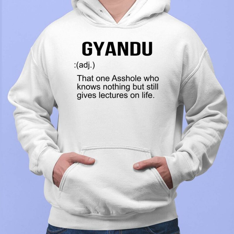Gyandu That One A**hole Who Knows Nothing But Still Gives Lectures On Life Shirt, Hoodie, Sweatshirt, Women Tee Gyandu That One A**hole Who Knows Nothing But Still Gives Lectures On Life Shirt, Hoodie, Sweatshirt, Women Tee