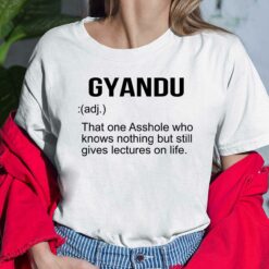 Gyandu That One A**hole Who Knows Nothing But Still Gives Lectures On Life Shirt, Hoodie, Sweatshirt, Women Tee