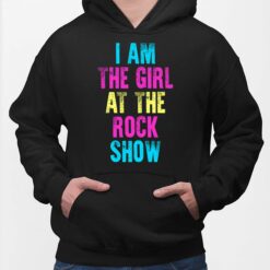 I Am The Girl At The Rock Show Shirt, Hoodie, Sweatshirt, Women Tee