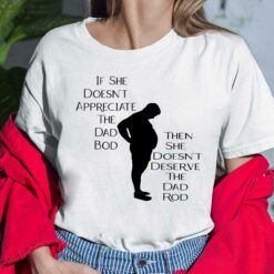 If she doesn't appreciate the dad bod shirt