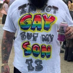 I'm not gay but my son is t-shirt
