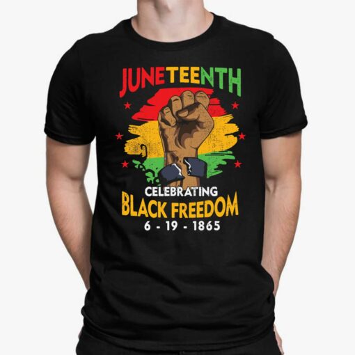 Juneteenth Celebrate Black Freedom 6 19 1865 Shirt, Hoodie, Sweatshirt, Women Tee $19.95