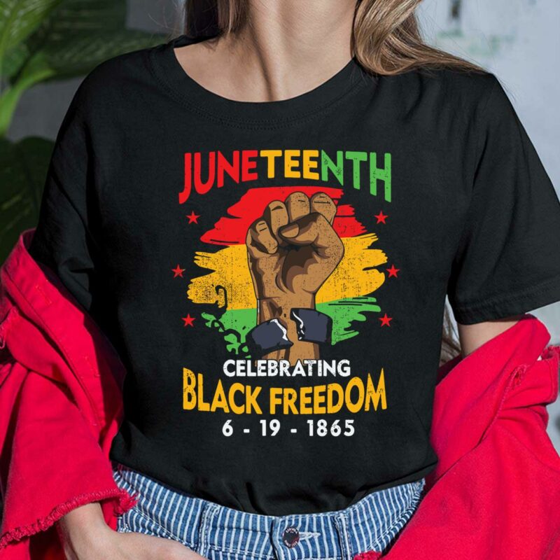 Juneteenth Celebrate Black Freedom 6 19 1865 Shirt, Hoodie, Sweatshirt, Women Tee Juneteenth Celebrate Black Freedom 6 19 1865 Shirt, Hoodie, Sweatshirt, Women Tee