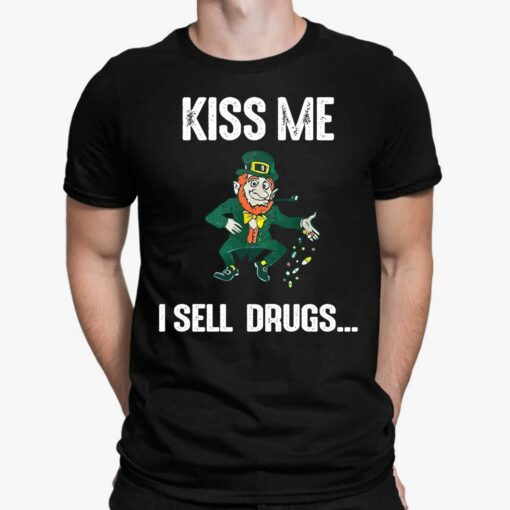 Leprechaun Kiss Me I Sell Drug Shirt, Hoodie, Sweatshirt, Women Tee