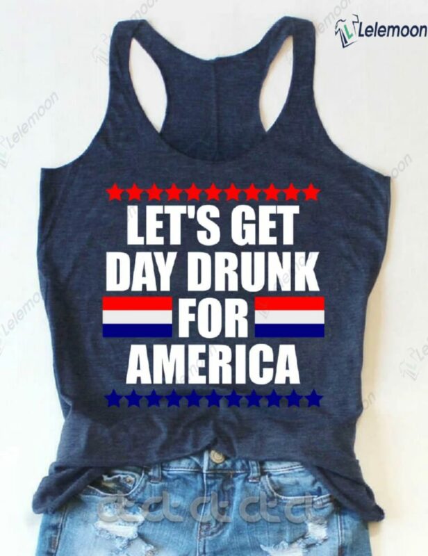 Let's Get Day Drunk For America 4th Of July Tank Top