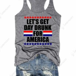 Let's Get Day Drunk For America 4th Of July Tank Top $26.95