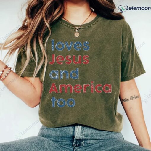 Loves Jesus And America Too Shirt $19.95