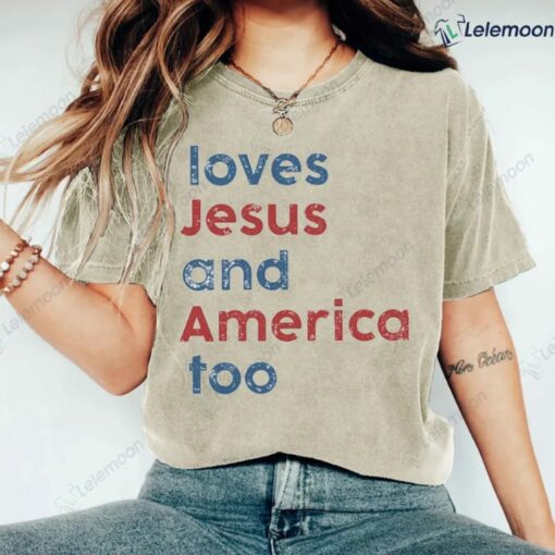 Loves Jesus And America Too Shirt $19.95