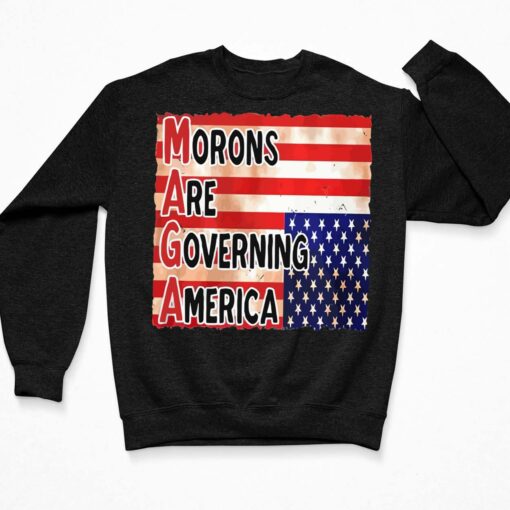 MAGA Morons Are Governing America Shirt, Hoodie, Sweatshirt, Women Tee $19.95
