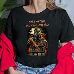 Michael Myers Get A Man Will Chase After You Shirt, Hoodie, Sweatshirt, Women Tee