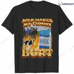 Milk Makes My Tummy Hurt Shirt