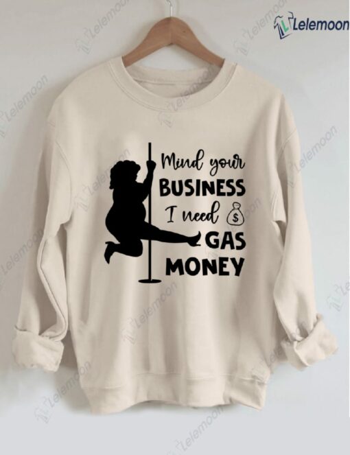 Mind Your Business I Need Gas Money Sweatshirt