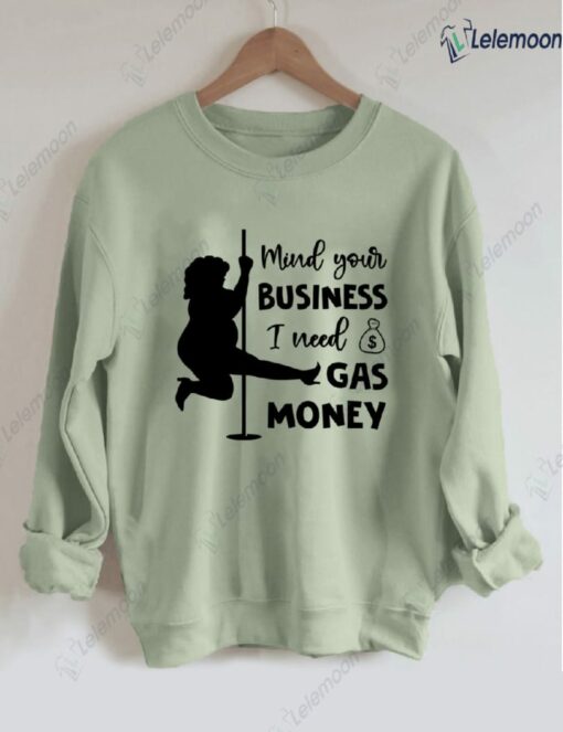 Mind Your Business I Need Gas Money Sweatshirt