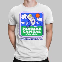 Pancake Capital Of The World Williamsburg Va Shirt, Hoodie, Sweatshirt, Women Tee
